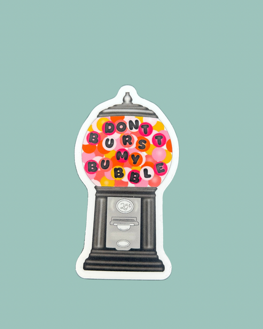 “Don’t Burst My Bubble” Bubblegum Machine Sticker