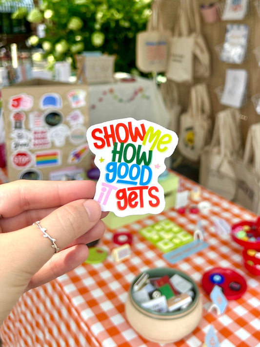 Show Me How Good It Gets Sticker