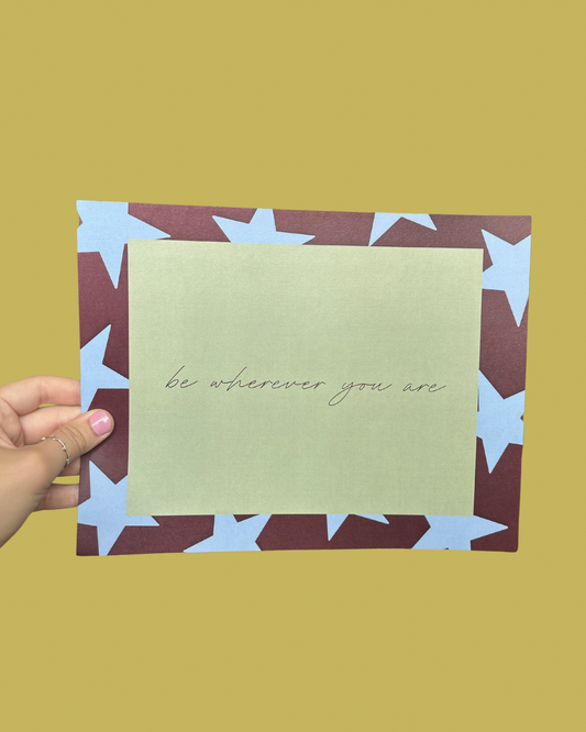 “be wherever you are” Print