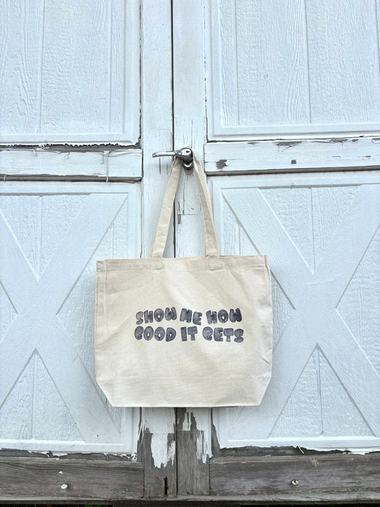 Show Me How Good It Gets Canvas Tote Bag