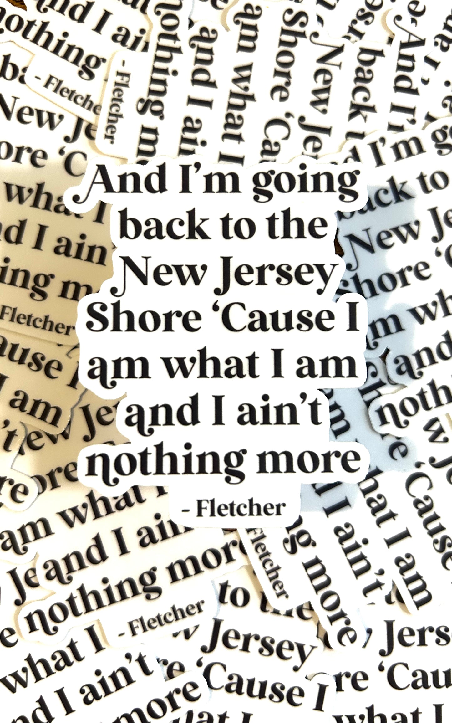 “And I’m going back to the New Jersey Shore…” -Fletcher